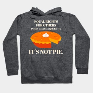 It's Not Pie Equal Rights Hoodie